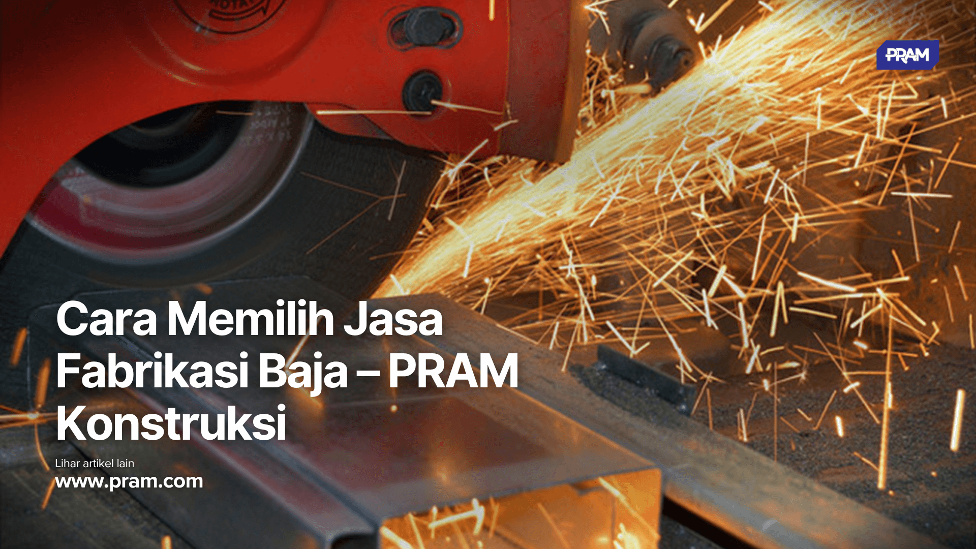 Cara Memilih Jasa Fabrikasi Baja – PRAM Konstruksi