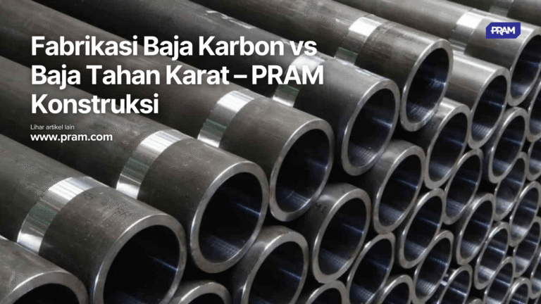 Pelajari perbedaan fabrikasi baja karbon dengan baja tahan karat, serta keunggulan masing-masing material untuk proyek konstruksi.