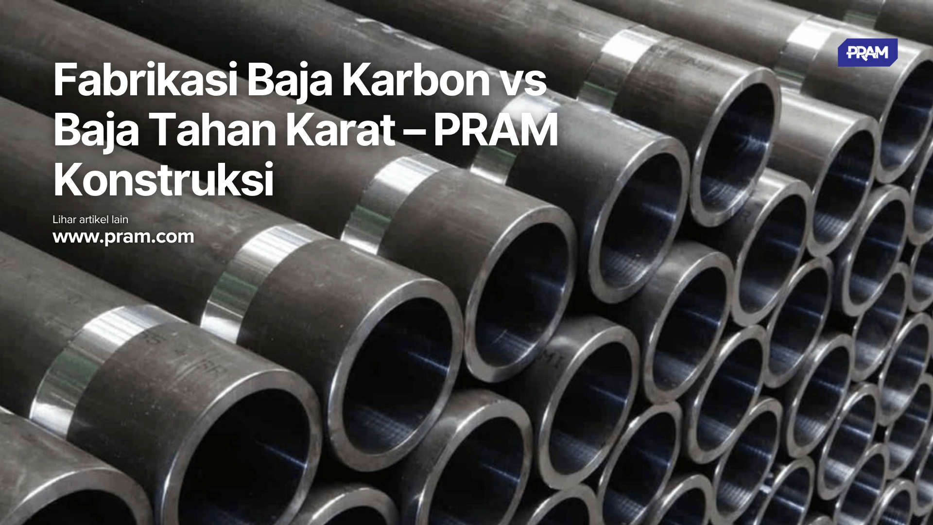 Fabrikasi Baja Karbon vs Baja Tahan Karat – PRAM Konstruksi