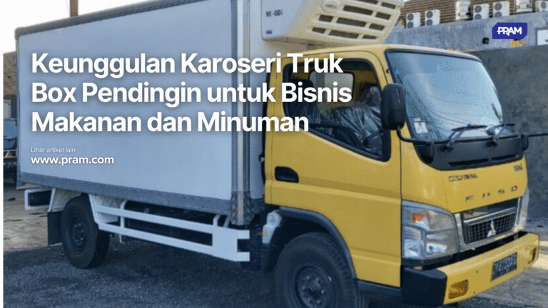Keunggulan Karoseri Truk Box Pendingin untuk Bisnis Makanan dan Minuman