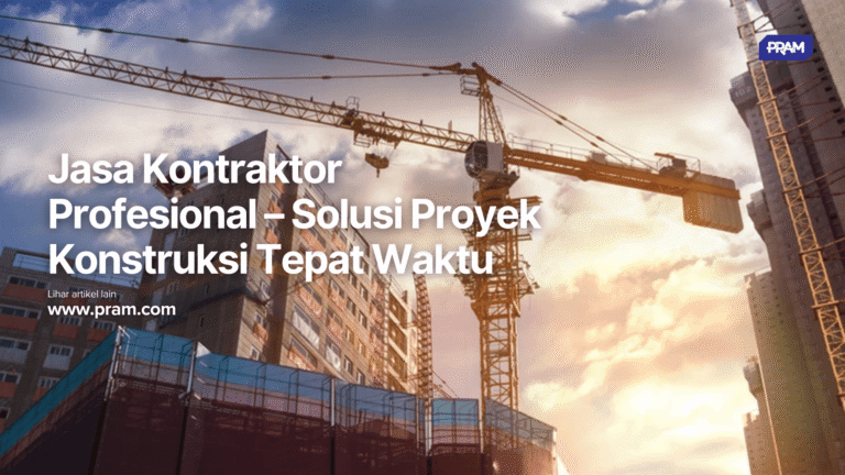 Cari kontraktor profesional untuk proyek konstruksi Anda? PRAM KONSTRUKSI siap membantu dengan tim ahli, kualitas terbaik, dan penyelesaian tepat waktu.