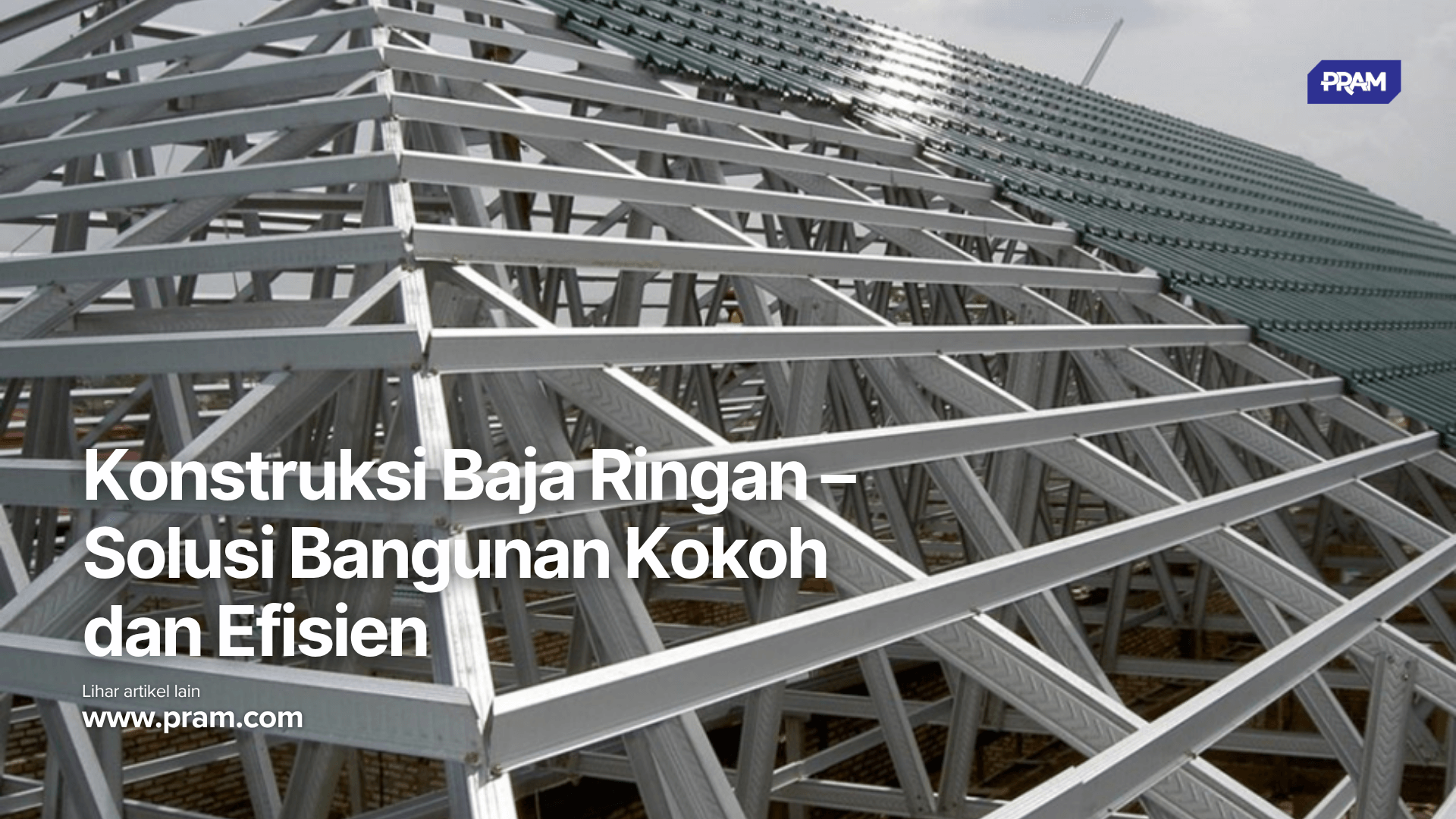Konstruksi Baja Ringan – Solusi Bangunan Kokoh dan Efisien