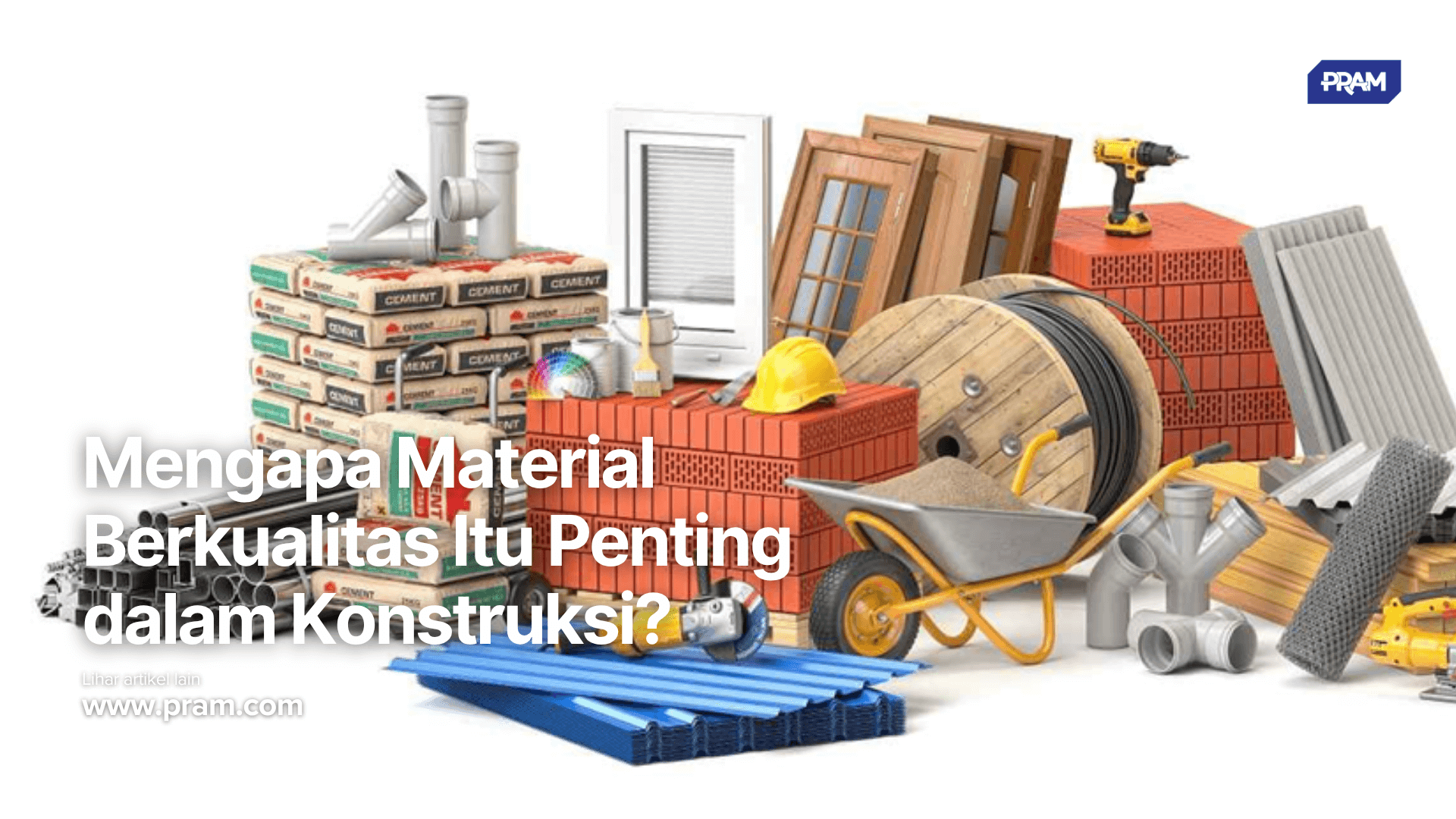 Mengapa Material Berkualitas Itu Penting dalam Konstruksi?