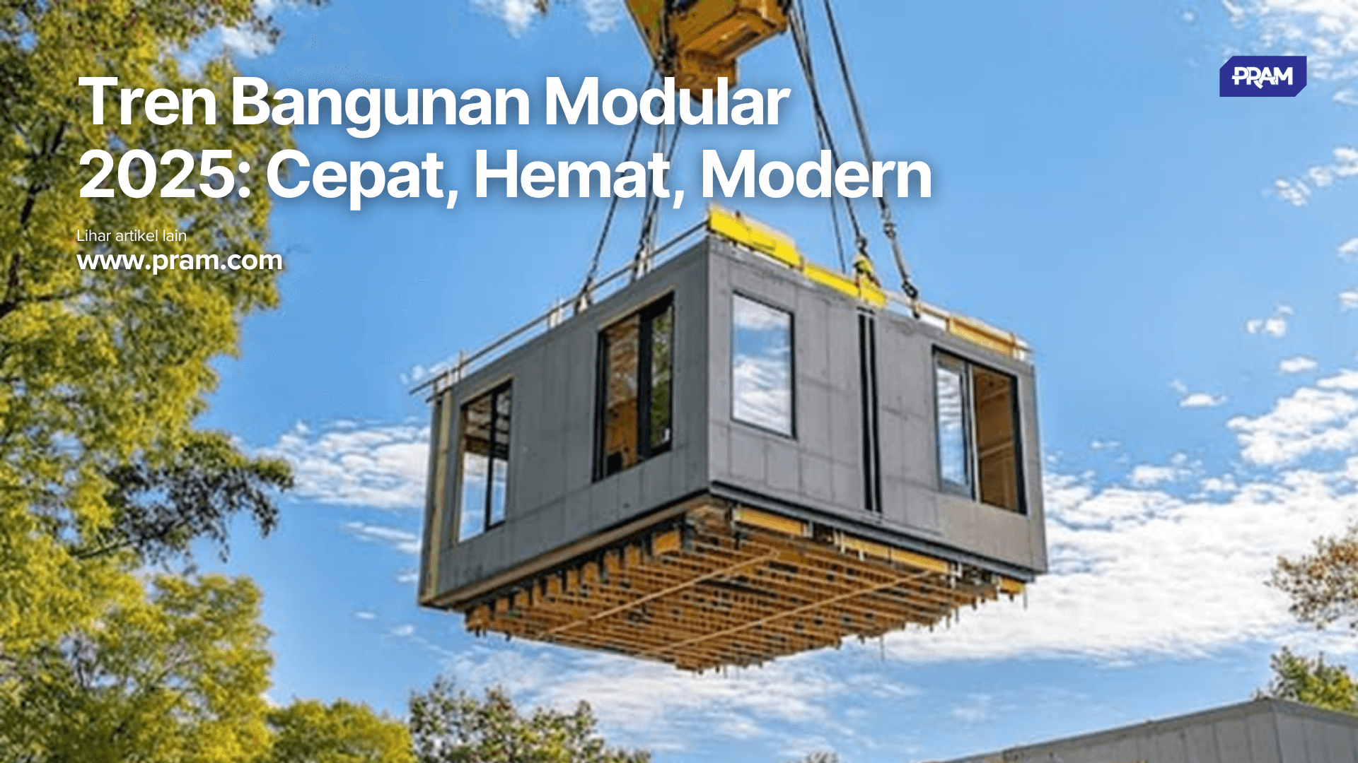Tren Bangunan Modular 2025: Cepat, Hemat, Modern